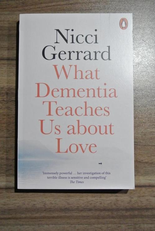 Nicci Gerrard: What Dementia Teaches Us about Love, Livres, Conseil, Aide & Formation, Comme neuf, Enlèvement ou Envoi