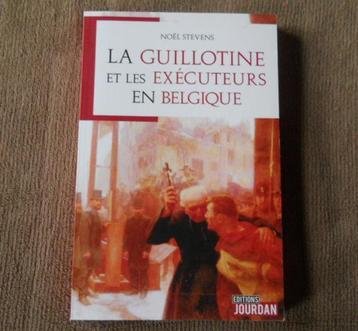 La guillotine et les exécuteurs en Belgique (N. Stevens)