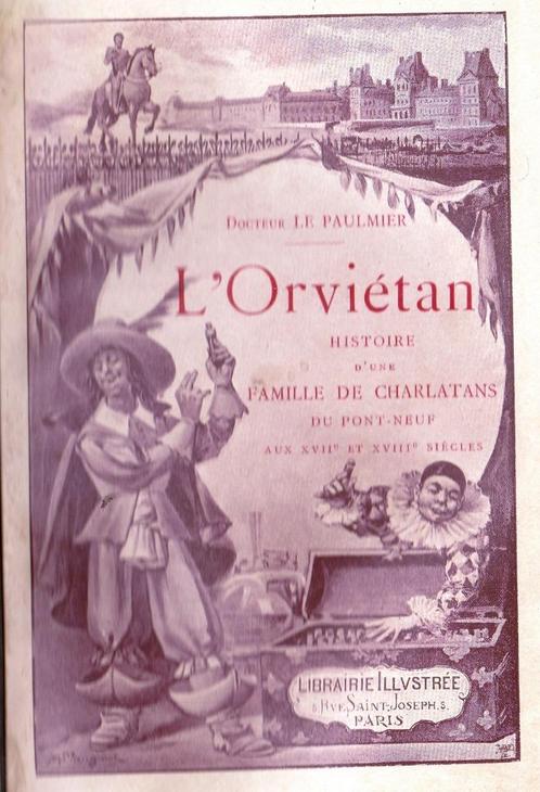 L'ORVIETAN - Histoire de charlatans  ( Dr LE PAULMIER ) 1893, Livres, Histoire nationale, Comme neuf, 17e et 18e siècles, Enlèvement ou Envoi
