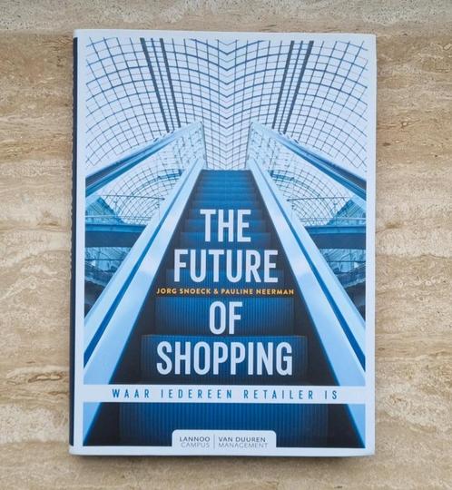 The future of shopping, over hoe we in de toekomst winkelen, Livres, Économie, Management & Marketing, Neuf, Économie et Marketing