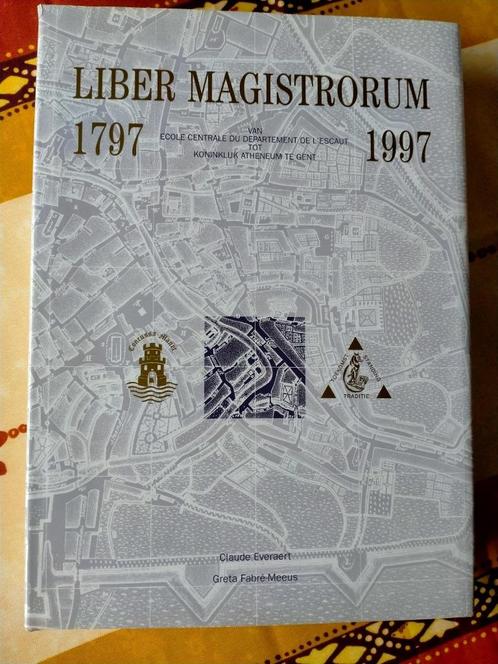Liber Magistrorum 1797-1997 Koninklijk Atheneum Gent, Livres, Histoire & Politique, Enlèvement ou Envoi
