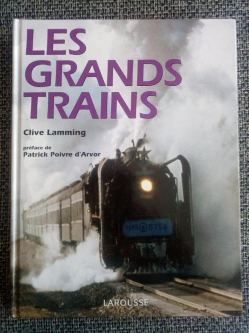 Les grands trains - Clive Lamming, Livres, Transport, Comme neuf, Train, Enlèvement ou Envoi