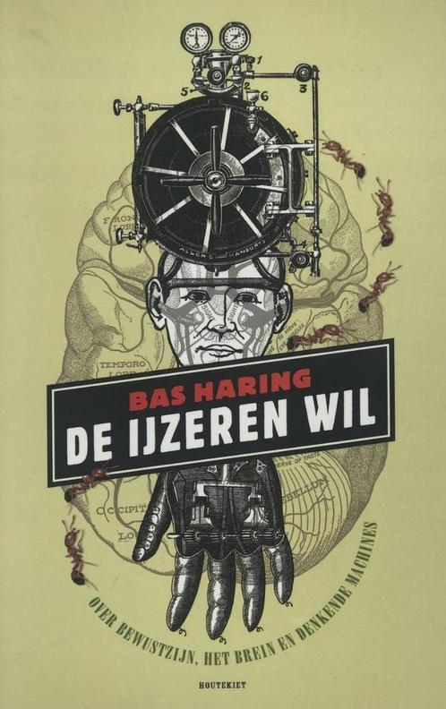 Bas Haring - De ijzeren wil (2004), Boeken, Filosofie, Zo goed als nieuw, Algemeen, Verzenden