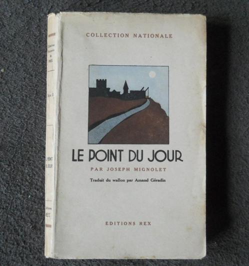 Le point du jour (Joseph Mignolet, Editions REX), Livres, Livres régionalistes & Romans régionalistes, Enlèvement ou Envoi