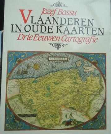 Vlaanderen in oude kaarten. Drie eewen cartografie