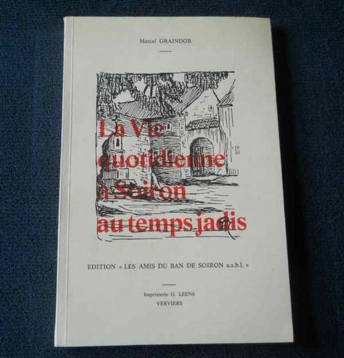 La vie quotidienne à Soiron au temps jadis  -  Pepinster, Boeken, Geschiedenis | Nationaal, Ophalen of Verzenden