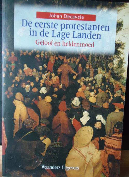 De eerste protestanten in de Lage Landen. Geloof en heldenmo, Livres, Histoire nationale, Enlèvement ou Envoi