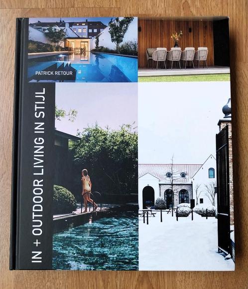 Boek: In + Outdoor Living in stijl - Patrick Retour - NIEUW, Livres, Maison & Jardinage, Neuf, Enlèvement ou Envoi