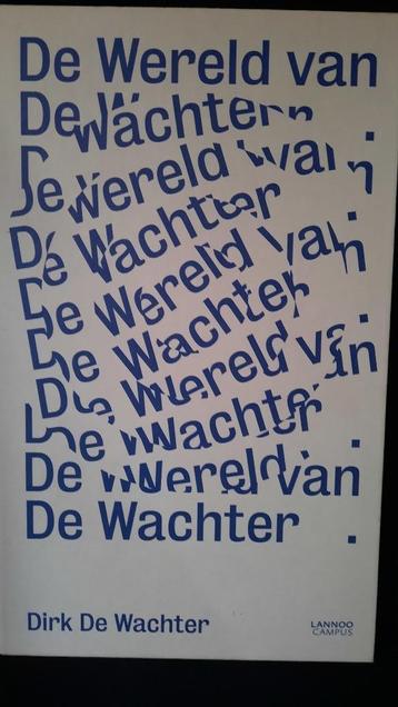 DE WERELD VAN DE WACHTER - DIRK DE WACHTER