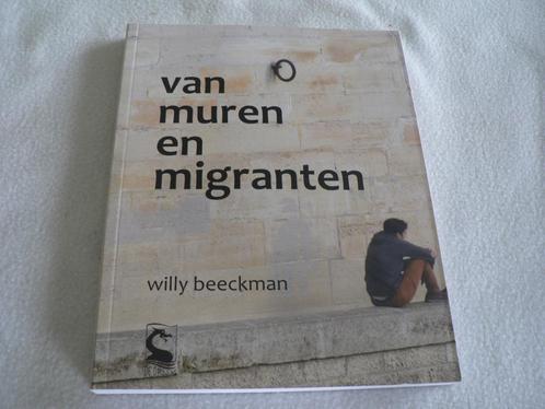 van muren en migranten willy beeckman, Boeken, Geschiedenis | Nationaal, Zo goed als nieuw, Ophalen of Verzenden