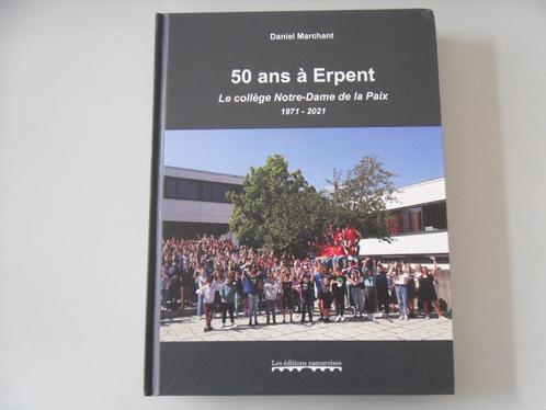 50 ans à Erpent - Le collège Notre-Dame de la Paix 1971-2021, Livres, Histoire nationale, Utilisé, 20e siècle ou après, Enlèvement ou Envoi