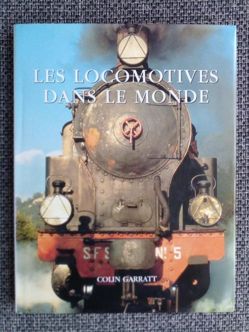 Les locomotives dans le monde - Colin Garratt, Livres, Transport, Comme neuf, Train, Enlèvement ou Envoi