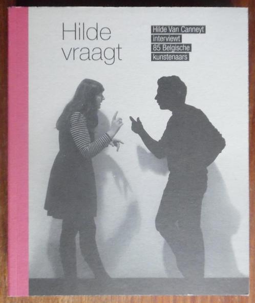 Hilde demande - interview de 85 artistes belges - 2013, Livres, Art & Culture | Arts plastiques, Comme neuf, Peinture et dessin