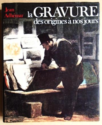 La Gravure, des origines à nos jours - 1979 - Jean Adhémar..