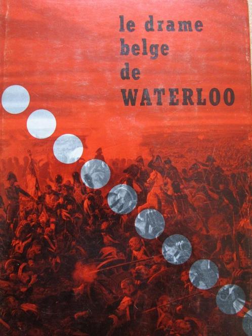 Waterloo le drame belge, Livres, Guerre & Militaire, Utilisé, Général, Avant 1940, Enlèvement ou Envoi