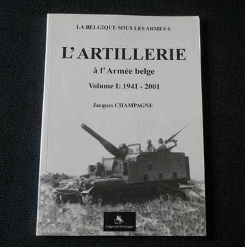 L' artillerie à l' armée belge - Vol I : 1941 - 2001
