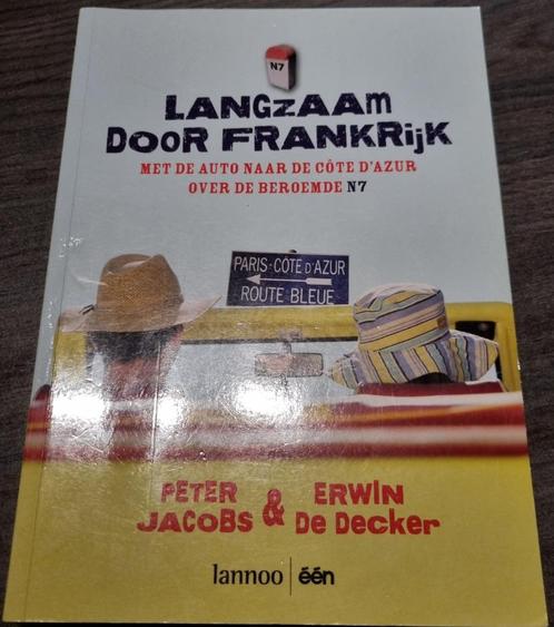 LANGZAAM DOOR FRANKRIJK - P. Jacobs; Erwin De Decker, Livres, Guides touristiques, Comme neuf, Guide ou Livre de voyage, Europe