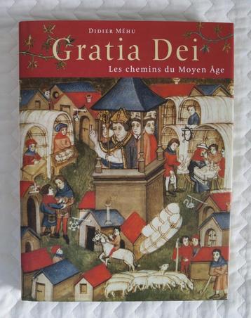 Gratia Dei : Les chemins du Moyen Âge - Didier Méhu