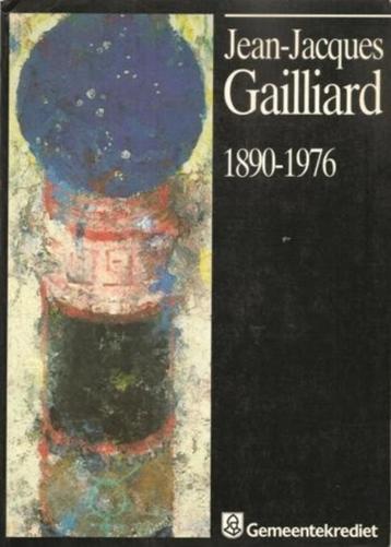 Jean Jacques Gailliard  1  1890 - 1976   Monografie