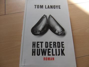 HET DERDE HUWELIJK - boek van TOM LANOYE