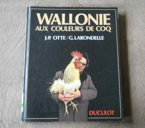 Wallonie aux couleurs de coq (J-P Otte et G. Larondelle), Boeken, Streekboeken en Streekromans, Ophalen of Verzenden