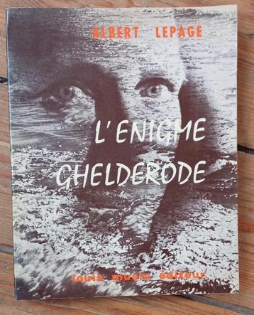 L' enigme Ghelderode Albert Lepage édition Louis Musin 1976