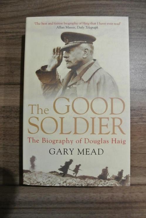 Gary Mead: The Good Soldier: biography of Douglas Haig, Livres, Guerre & Militaire, Comme neuf, Enlèvement ou Envoi