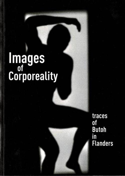 Images of corporeality : traces of butoh in Flanders, Livres, Art & Culture | Danse & Théâtre, Utilisé, Enlèvement ou Envoi