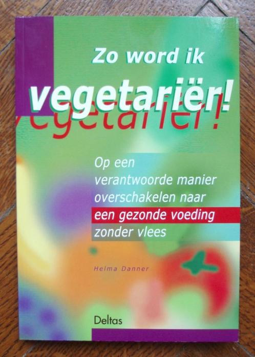 boek Zo word ik vegetariër (gezonde voeding zonder vlees), Livres, Santé, Diététique & Alimentation, Comme neuf, Régime et Alimentation