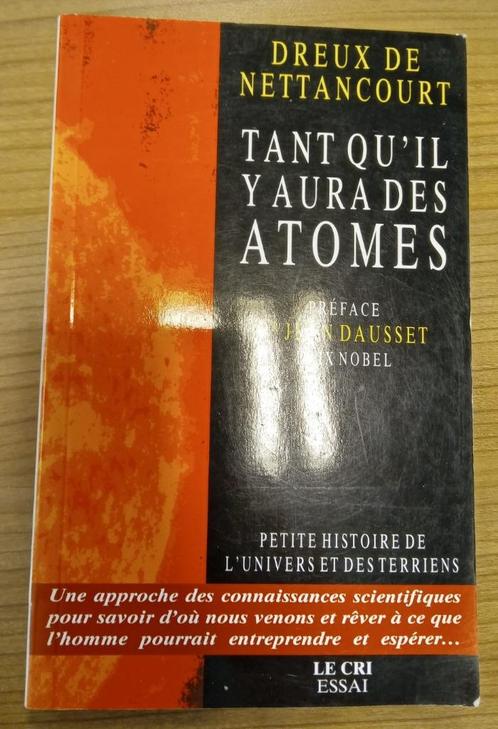 Tant qu'il y aura des atomes : Dreux de Nettancourt : POCHE, Boeken, Wetenschap, Gelezen, Natuurwetenschap, Ophalen of Verzenden