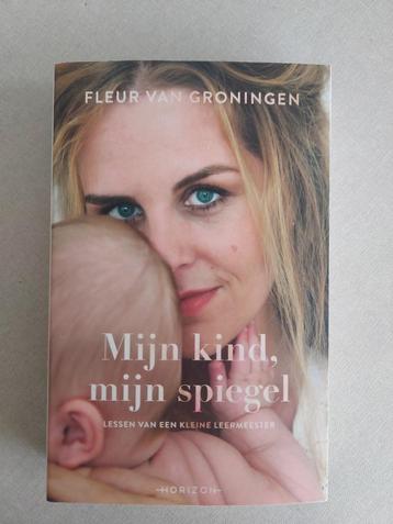 Fleur van Groningen: Mijn kind, mijn spiegel.
