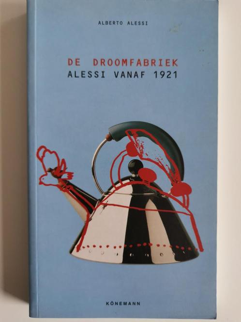 De droomfabriek - Alessi vanaf 1921, Livres, Art & Culture | Photographie & Design, Utilisé, Autres sujets/thèmes, Enlèvement ou Envoi