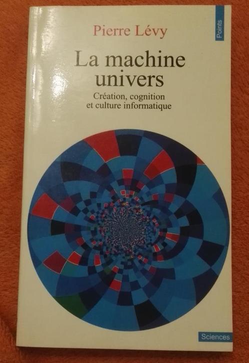 La Machine Univers : Pierre Lévy  : FORMAT DE POCHE, Livres, Philosophie, Utilisé, Logique ou Philosophie des sciences, Enlèvement ou Envoi