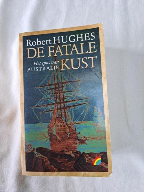 De Fatale Kust. Het epos van Australië. door Robert Hughes., Livres, Histoire mondiale, Utilisé, Australie, 17e et 18e siècles