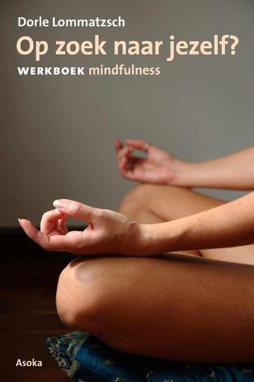 Dorle Lommatzsch: Op zoek naar jezelf? Werkboek Mindfulness, Livres, Ésotérisme & Spiritualité, Neuf, Manuel d'instruction, Méditation ou Yoga