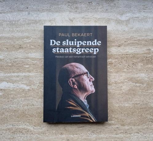 De sluipende staatsgreep, boek van advocaat Paul Bekaert, Livres, Politique & Société, Neuf, Société, Envoi