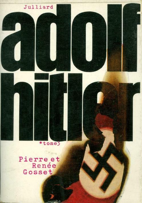 Adolf Hitler - Tome 3 de Pierre et Renée Gosset, Livres, Biographies, Neuf, Politique, Enlèvement ou Envoi