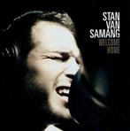 CD Stan Van Samang - Welcome Home (2007) A, Cd's en Dvd's, 2000 tot heden, Zo goed als nieuw, Verzenden