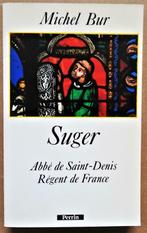 Suger : Abbé de Saint-Denis, Régent de France - 1991/1ère éd, Comme neuf, Michel Bur, Enlèvement ou Envoi, Politique