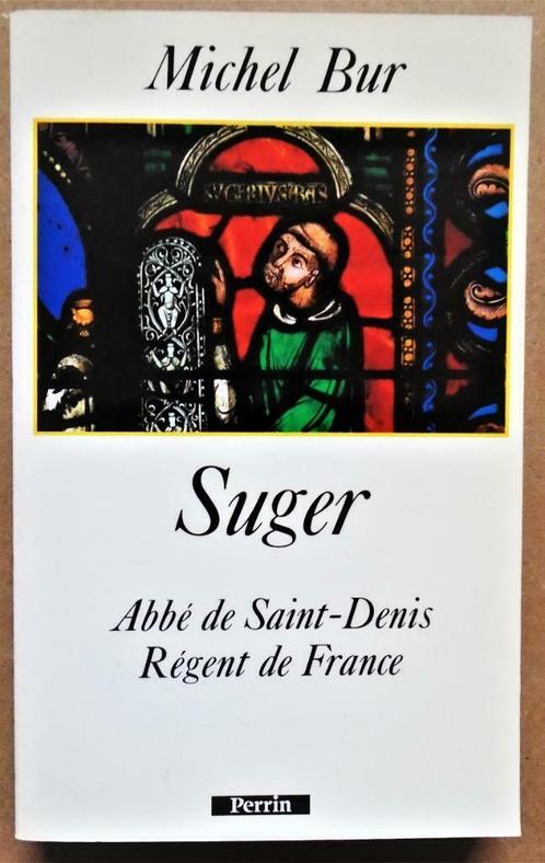 Suger : Abbé de Saint-Denis, Régent de France - 1991/1ère éd, Livres, Biographies, Comme neuf, Politique, Enlèvement ou Envoi