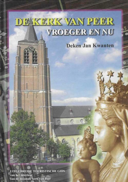 DE KERK VAN PEER vroeger en nu Deken Jan Kwanten, Livres, Histoire & Politique, Comme neuf, Enlèvement ou Envoi