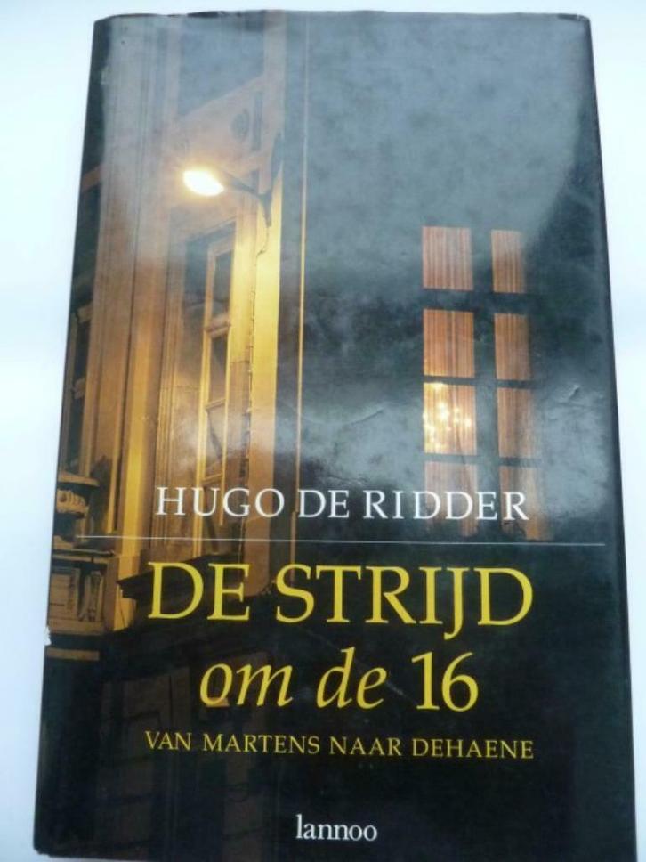 De strijd om de 16. Hugo De Ridder. 1993, Boeken, Politiek en Maatschappij, Zo goed als nieuw, Politiek en Staatkunde, Ophalen of Verzenden