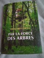Livre par la force des arbres Edouard Cortes, Livres, Enlèvement ou Envoi