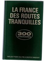 La France des routes tranquilles - 300 itinéraires -, Livres, Récits de voyage, Utilisé, Enlèvement ou Envoi, Collectif, Europe