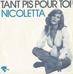 Nicoletta – Tant pis pour toi / Pour le plaisir – Single, CD & DVD, 7 pouces, Pop, Enlèvement ou Envoi, Single