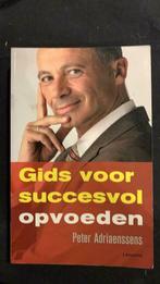 Gids voor succesvol opvoeden - Peter Adriaenssens, Ophalen of Verzenden, Zo goed als nieuw