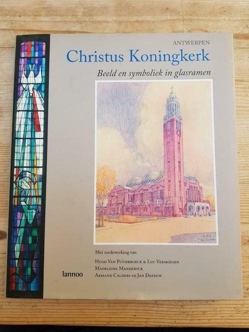 Christus koningkerk Antwerpen Beeld en symboliek in glasrame, Livres, Histoire & Politique, Comme neuf, 20e siècle ou après, Enlèvement ou Envoi