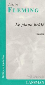 Le piano brûlé théâtre - Justin Fleming, Livres, Littérature, Belgique, Enlèvement ou Envoi, Neuf