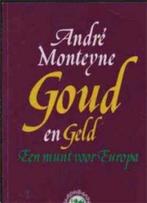 Goud en geld, Andre Monteyne, Ophalen of Verzenden, Gelezen