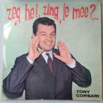 Tony Corsari – Zeg he! Zing je mee?  – LP, Cd's en Dvd's, Ophalen of Verzenden, Gebruikt, 12 inch, Levenslied of Smartlap
